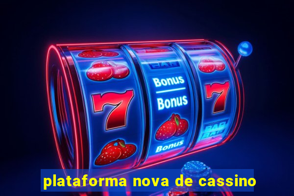 plataforma nova de cassino